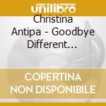 Christina Antipa - Goodbye Different Oceans - Ep cd musicale di Christina Antipa