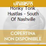 Honky Tonk Hustlas - South Of Nashville cd