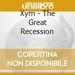 Xym - The Great Recession cd