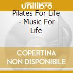 Pilates For Life - Music For Life cd