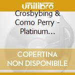 Crosbybing & Como Perry - Platinum Classic Collectio cd