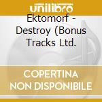 Ektomorf - Destroy (Bonus Tracks Ltd. cd