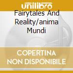 Fairytales And Reality/anima Mundi cd musicale di DIONYSUS