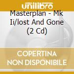 Masterplan - Mk Ii/lost And Gone (2 Cd) cd