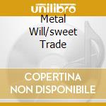 Metal Will/sweet Trade cd musicale di The Poodles