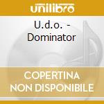 U.d.o. - Dominator cd musicale di U.D.O.