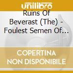 Ruins Of Beverast (The) - Foulest Semen Of A Sheltered Elite cd