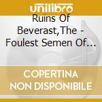 Ruins Of Beverast,The - Foulest Semen Of A Sheltered Elite (Ltd.Edition) cd