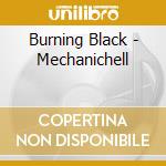 Burning Black - Mechanichell cd musicale di Black Burning