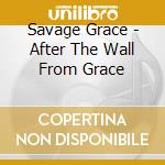 Savage Grace - After The Wall From Grace cd musicale di Grace Savage