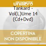 Tankard - Vol(L)Ume 14 (Cd+Dvd) cd