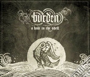 Burden - A Hole In The Shell cd musicale di BURDEN