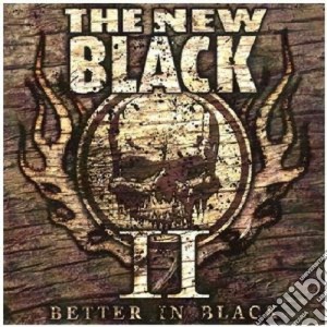 New Black (The) - Ii: Better In Black cd musicale di The New black