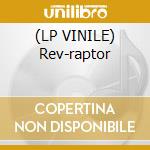 (LP VINILE) Rev-raptor cd