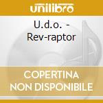 U.d.o. - Rev-raptor cd musicale di U.d.o.