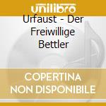 Urfaust - Der Freiwillige Bettler cd musicale di Urfaust