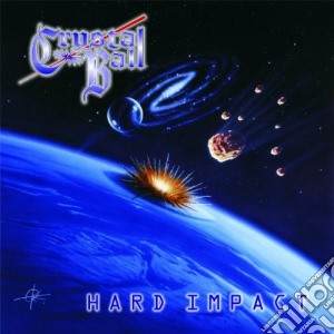 Crystal Ball - Hard Impact cd musicale di Ball Crystal
