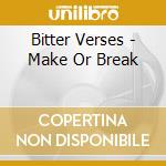 Bitter Verses - Make Or Break cd
