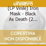 (LP Vinile) Iron Mask - Black As Death (2 Lp) lp vinile di Iron Mask