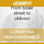 From beale street to oblivion cd