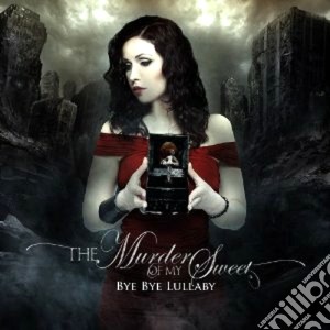 Murder Of My Sweet, - Bye Bye Lullaby cd musicale di Murder of my sweet