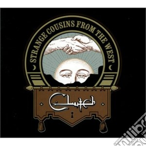Clutch - Strange Cousins From The West cd musicale di Clutch