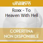 Roxx - To Heaven With Hell cd