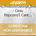 Love,Preston/George,Brenda - Cissy Popcorn/I Cant Stand It