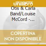 Otis & Carla Band/Louise McCord - Tramp/Better Get A Move On cd