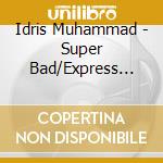 Idris Muhammad - Super Bad/Express Yourself cd musicale di Idris Muhammad