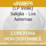 (LP Vinile) Saliglia - Lvx Aeternae