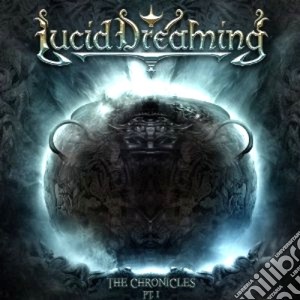 Lucid Dreaming - The Chronicles Vol.1 cd musicale di Dreaming Lucid