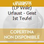 (LP Vinile) Urfaust - Geist Ist Teufel vinile
