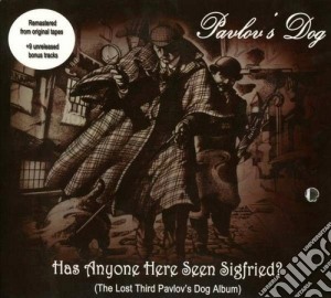 Pavlov's Dog - Has Anyone Here Seen Sigfried? cd musicale di Dog Pavlov's