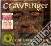 Clawfinger - Deafer Dumber Blinder (3 Cd+Dvd) cd musicale di Clawfinger