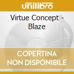 Virtue Concept - Blaze cd musicale di Virtue Concept