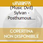 (Music Dvd) Sylvan - Posthumous Silence cd musicale
