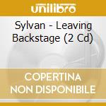 Sylvan - Leaving Backstage (2 Cd) cd
