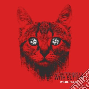 We Butter The Bread With Butter - Wieder Geil! cd musicale di We butter the bred w
