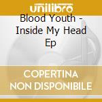 Blood Youth - Inside My Head Ep cd
