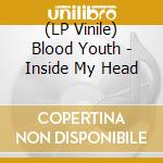(LP Vinile) Blood Youth - Inside My Head vinile
