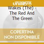 Wakes (The) - The Red And The Green cd