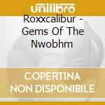 Roxxcalibur - Gems Of The Nwobhm cd