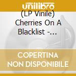 (LP Vinile) Cherries On A Blacklist - Glorious Days