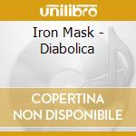 Iron Mask - Diabolica cd musicale di Iron Mask