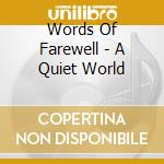 Words Of Farewell - A Quiet World cd musicale di Words Of Farewell