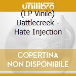 (LP Vinile) Battlecreek - Hate Injection vinile