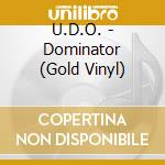 U.D.O. - Dominator (Gold Vinyl) cd