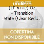 (LP Vinile) Oz - Transition State (Clear Red Vinyl) vinile