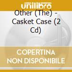 Other (The) - Casket Case (2 Cd) cd musicale di The Other